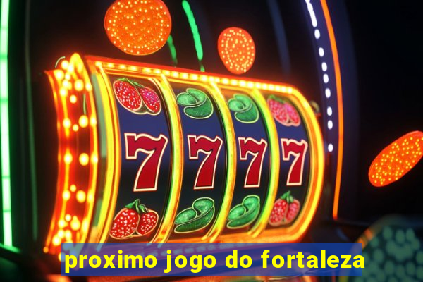 proximo jogo do fortaleza